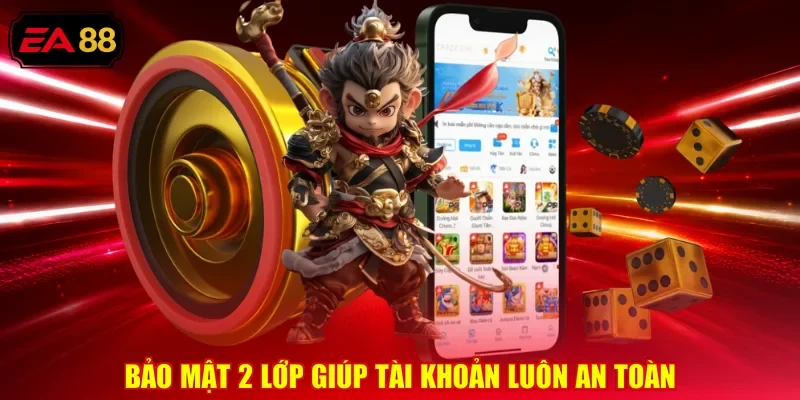 Bảo mật 2 lớp giúp tài khoản luôn an toàn