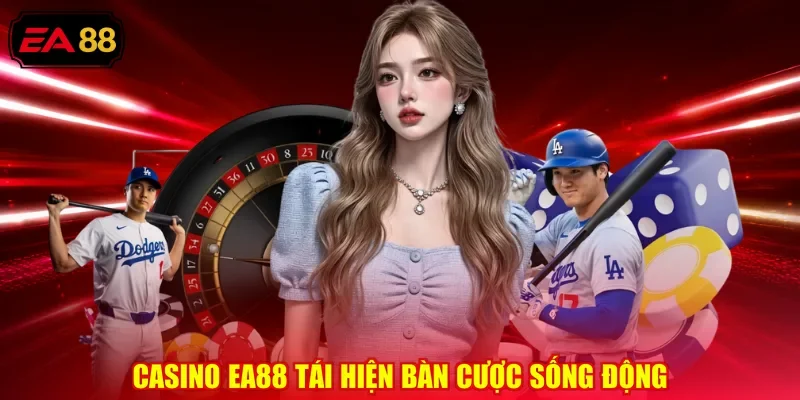 Casino EA88 tái hiện bàn cược sống động