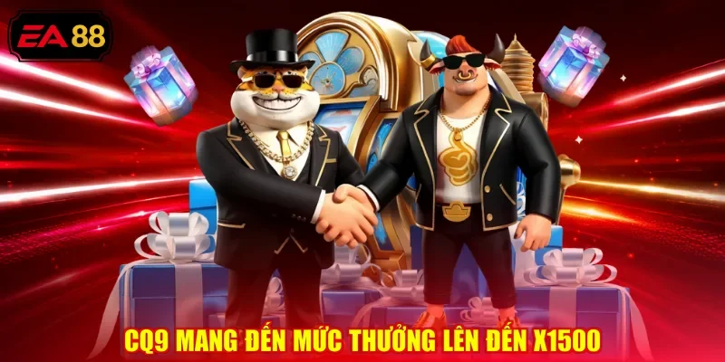 CQ9 mang đến mức thưởng lên đến x1500