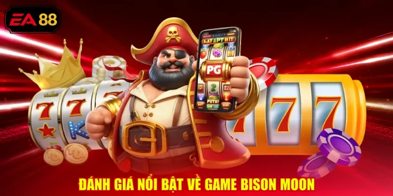 Đánh giá nổi bật về game bison moon