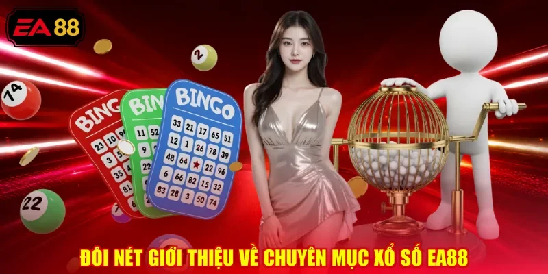Đôi nét giới thiệu về chuyên mục xổ số EA88
