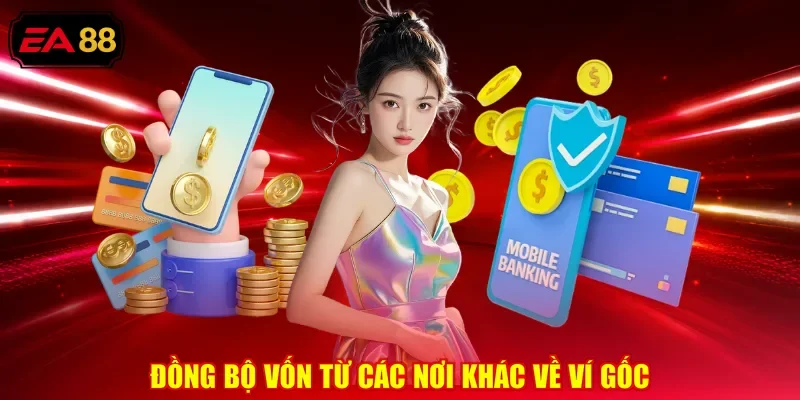 Đồng bộ vốn từ các nơi khác về ví gốc