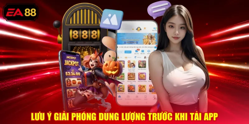 Lưu ý giải phóng dung lượng trước khi tải app