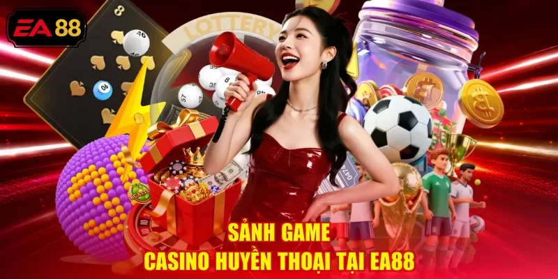 Sảnh game Casino huyền thoại tại EA88