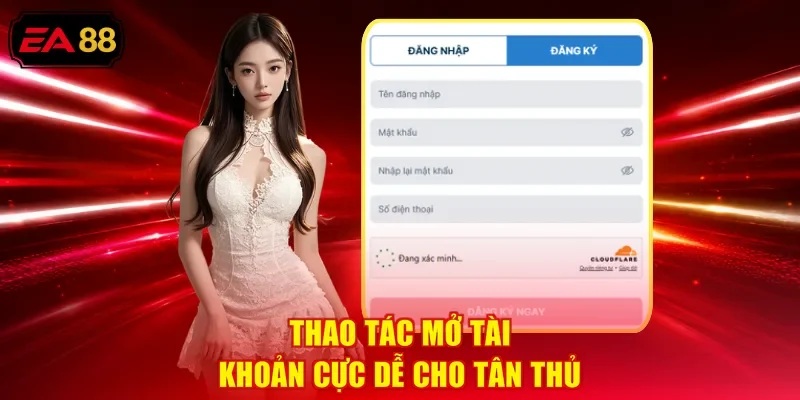 Thao tác mở tài khoản cực dễ cho tân thủ