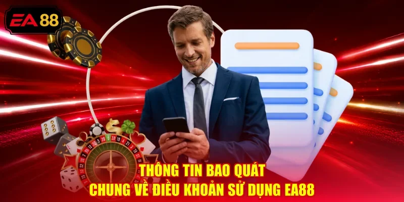 Thông tin bao quát chung về điều khoản sử dụng EA88
