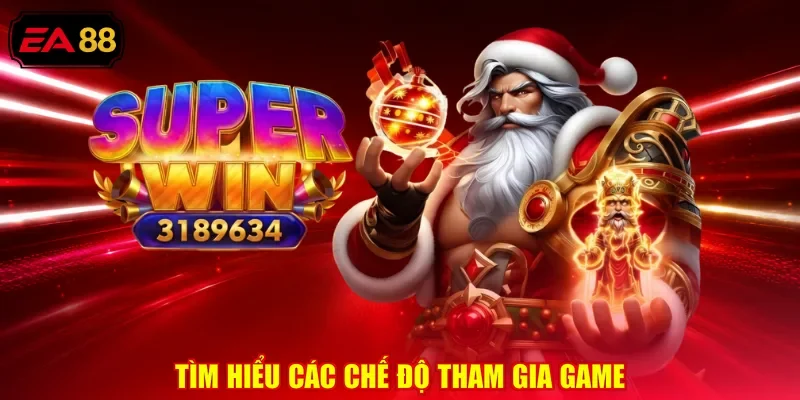 Tìm hiểu các chế độ tham gia game