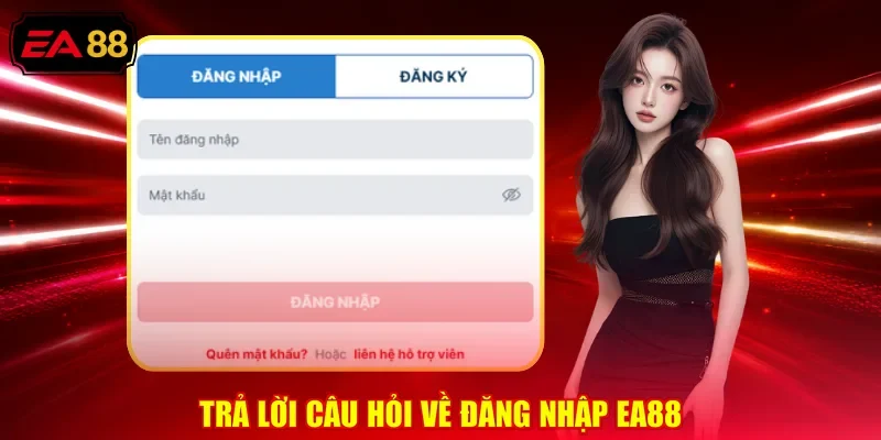 Trả lời câu hỏi về đăng nhập EA88