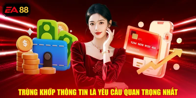 Trùng khớp thông tin là yêu cầu quan trọng nhất