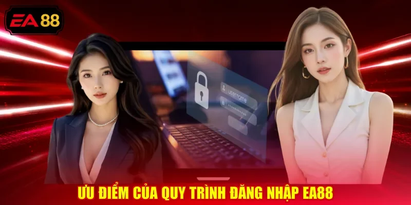 Ưu điểm của quy trình đăng nhập EA88