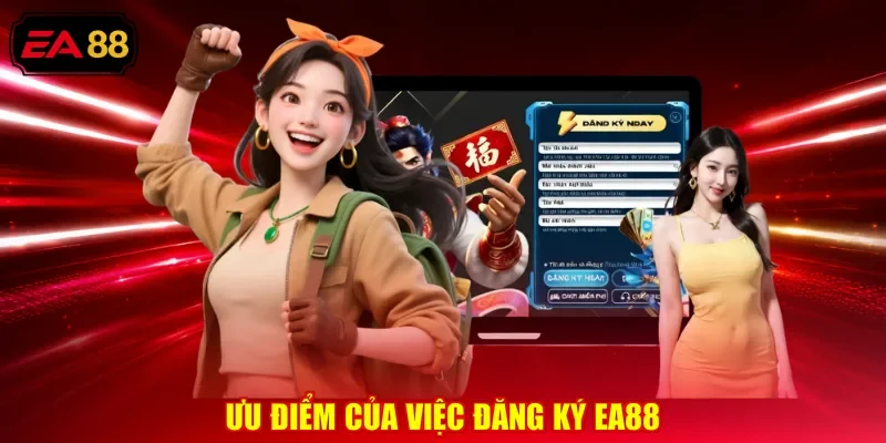 Ưu điểm của việc đăng ký EA88