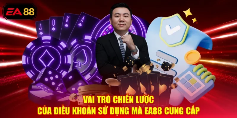 Vai trò chiến lược của điều khoản sử dụng mà EA88 cung cấp
