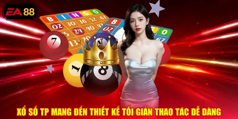 Xổ số TP mang đến thiết kế tối giản thao tác dễ dàng